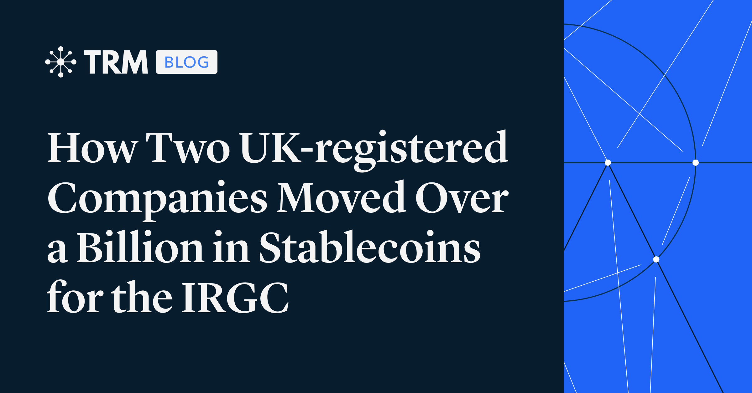 Investigation: Iran's Islamic Revolutionary Guard Corps used two UK&registered companies to move ~$1B in stablecoins since 2023, evading international sanctions (TRM Insights)